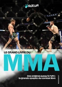  La Sueur - Le grand livre du MMA - Des origines jusqu'à l'UFC : la Grande Epopée du combat libre.