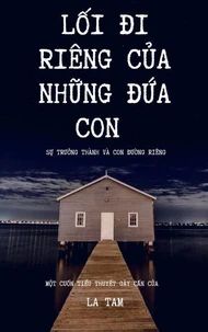 Lối đi riêng của những đứa con: Sự trưởng thành và con đường riêng