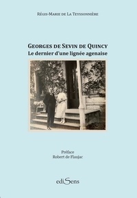 La teyssonnière régis-marie De - Georges de sevin de quincy - Le dernier d'une lignée agenaise.