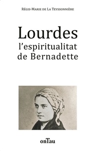 La teyssonnière régis-marie De - Lourdes l’espiritualitat de Bernadette.
