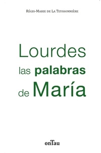 La teyssonnière régis-marie De - Lourdes las palabras de María.