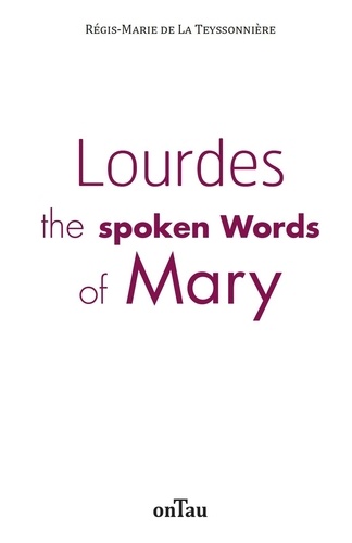 La teyssonnière régis-marie De - Lourdes the spoken Words of Mary.