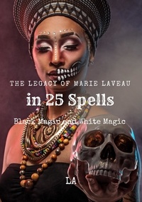  LA - The Legacy of Marie Laveau in 25 Spells,  Black and White Magic.