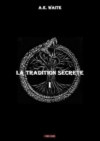 A. e. Waite - La tradition secrète 1 : La tradition secrète - Volume I.