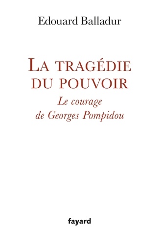 La tragédie du pouvoir. Le courage de Georges Pompidou - Occasion