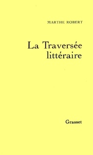 Marthe Robert - La traversée littéraire.