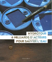 Hydrotour, 6 milliards d'acteurs pour sauver l'eau