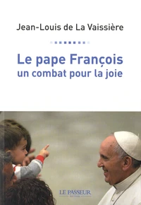 Le pape François, un combat pour la joie