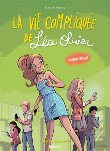 La Vie compliquée de Léa Olivier BD T03. Chantage - Version BD