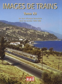  La Vie du Rail - Un tour d'Europe ferroviaire dans les années 1950-1960.