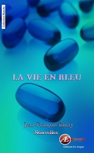 Jean-François Thiery - La vie en bleu - nouvelles.