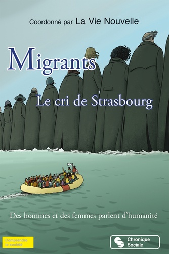  La Vie Nouvelle - Migrants, le cri de Strasbourg - Des hommes et des femmes parlent d'humanité.