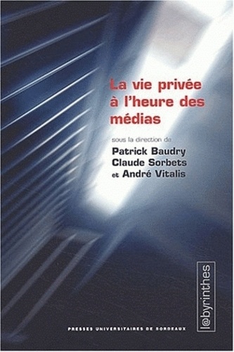 Patrick Baudry - La vie privée à l'heure des médias.