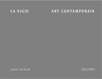 La Vigie La Vigie - La Vigie, Carnet de bord, 2002/2009.