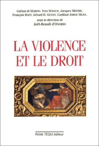 Joël-Benoît d' Onorio - La violence et le droit.