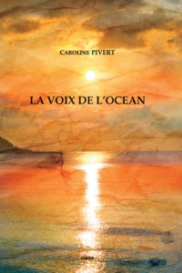 Caroline Pivert - La voix de l'océan.