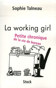 Sophie Talneau - La working girl - Petite chronique de la vie de bureau.