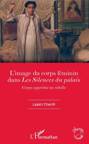 L'image du corps féminin dans Les Silences du palais. Corps opprimé ou rebelle