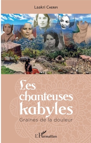 Les chanteuses kabyles. Graines de la douleur
