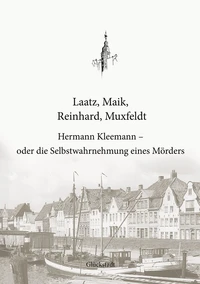 Hermann Kleemann - oder die Selbstwahrnehmung eines Mörders