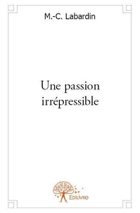 Une passion irrépressible