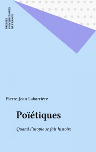 Poetiques. Quand L'Utopie Se Fait Histoire