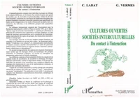 CULTURES OUVERTES SOCIETES INTERCULTURELLES. Du contact à l'interaction