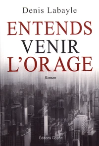 Entends venir l'orage