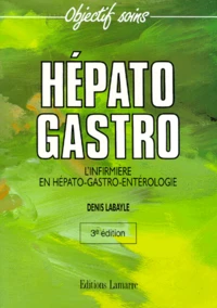 Hepato Gastro. L'Infirmiere En Hepato-Gastro-Enterologie, 3eme Edition