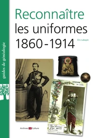 Reconnaitre les uniformes 1860-1914