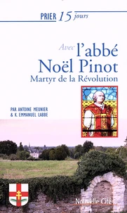 Prier 15 jours avec l'abbé Noël Pinot