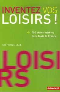 Inventez vos loisirs !