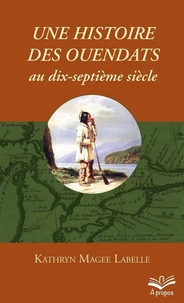 Une histoire des Ouendats au dix-septieme siècle