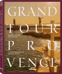 Grand Tour Provence : The Renaissance of Refined Travel /anglais