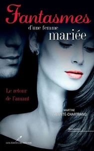 Fantasmes d'une femme mariee. le retour de l'amant