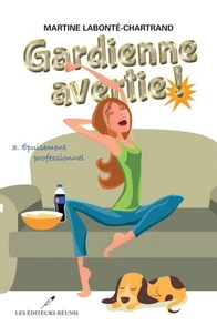 Gardienne avertie! volume 3, epuisement professionnel