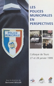  Laboratoire d'études sur la ré - Les polices municipales en perspectives - Colloque de Tours, 27 et 28 janvier 1999.