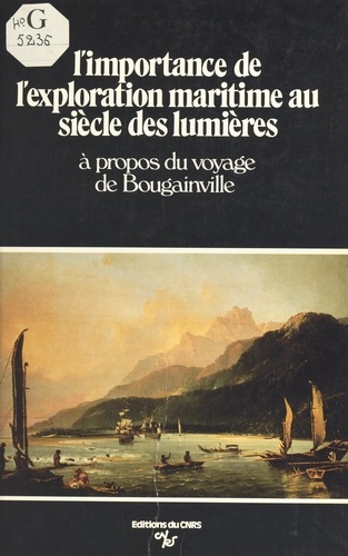 L'importance de l'exploration maritime au siècle des Lumières : à propos du voyage de Bougainville. Table ronde, Paris, 8-9 décembre 1978