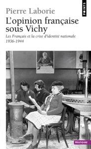 L'Opinion Francaise Sous Vichy. Les Francais Et La Crise D'Identite Nationale 1936-1944