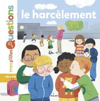 MES P'TITES QUESTIONS - Le Harcèlement - Dès 7 ans