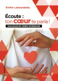 Ecoute : ton coeur te parle !