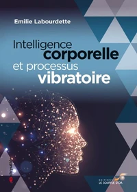 Intelligence corporelle & processus vibratoire