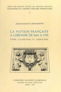 La nation française à Lisbonne de 1669 à 1790 : entre colbertisme et libéralisme