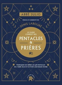 Abbé Julio : Le guide complet des pentacles &amp; prières