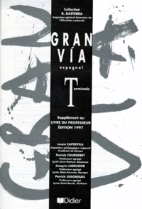 Espagnol Terminale Gran Via. Livre Du Professeur Avec Supplement