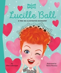 Lucille Ball: A Who HQ Illustrated Biography