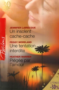 Un insolent cache-cache ; Une tentation interdite ; Piégée par l'amour