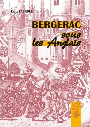  Labroue - Bergerac sous les Anglais : essai historique sur la commune de Bergerac (1322-1450).
