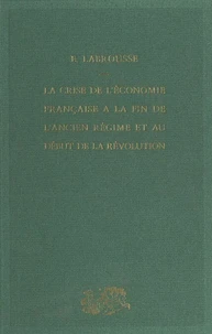 La crise de l'économie française à la fin de l'Ancien régime et au début de la Révolution