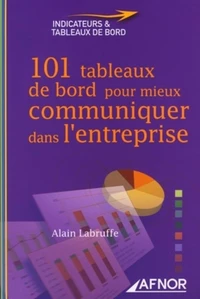 101 tableaux de bord pour mieux communiquer dans l'entreprise